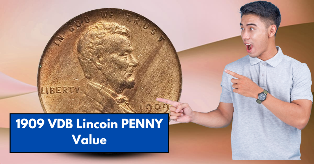 1909 VDB Lincoin PENNY Value: History, Features, and Why It’s Worth Up to $250,000