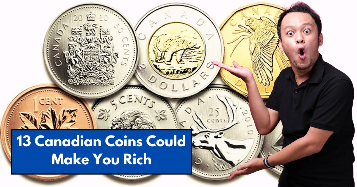 13 Canadian Coins Could Make You Rich