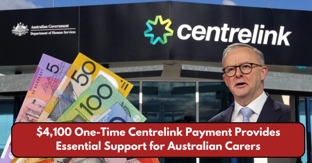 $4,100 One-Time Centrelink Payment Provides Essential Support for Australian Carers