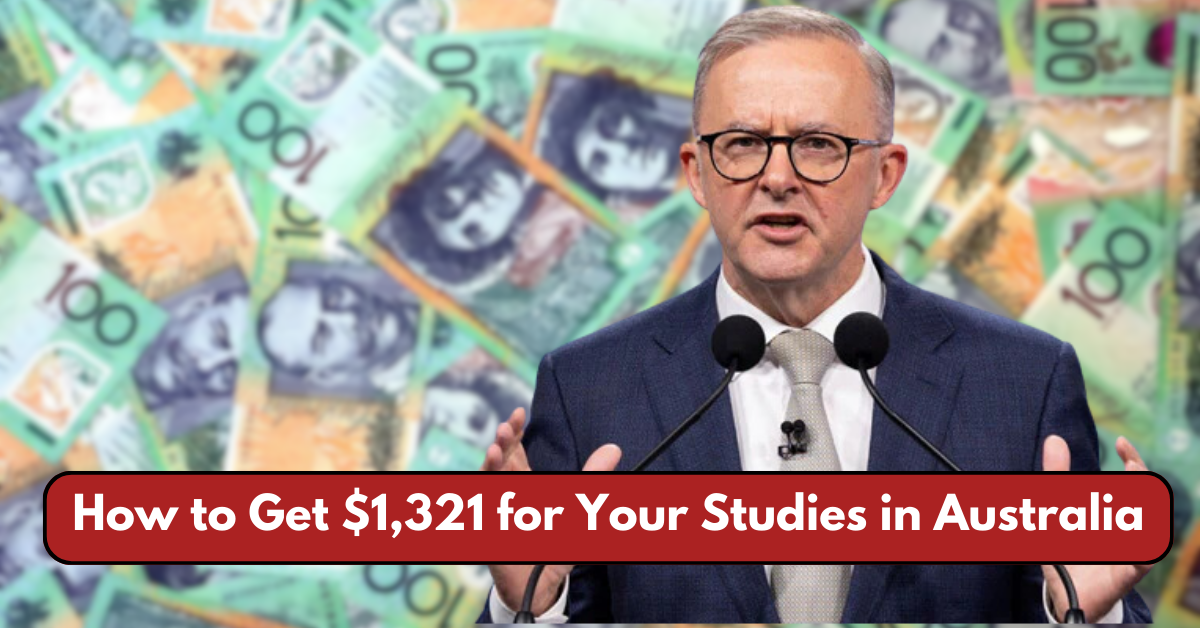 How to Get $1,321 for Your Studies in Australia