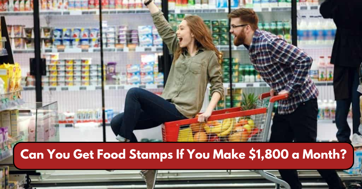 Can You Get Food Stamps If You Make $1,800 a Month?