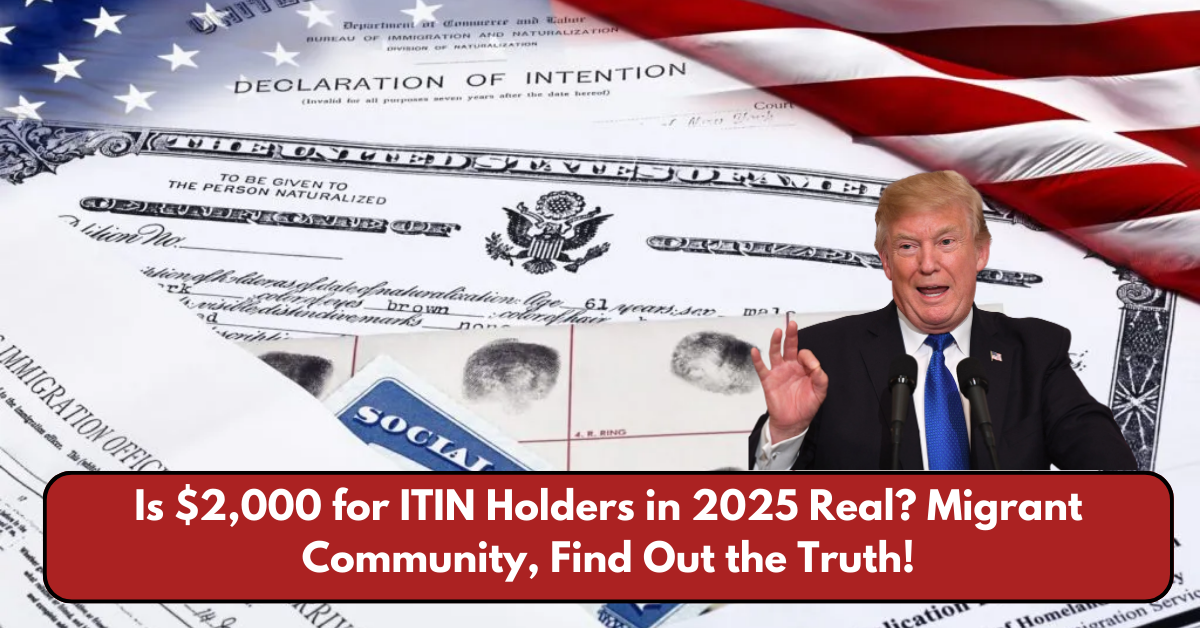 Is $2,000 for ITIN Holders in 2025 Real? Migrant Community, Find Out the Truth!