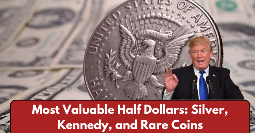 Most Valuable Half Dollars: Silver, Kennedy, and Rare Coins