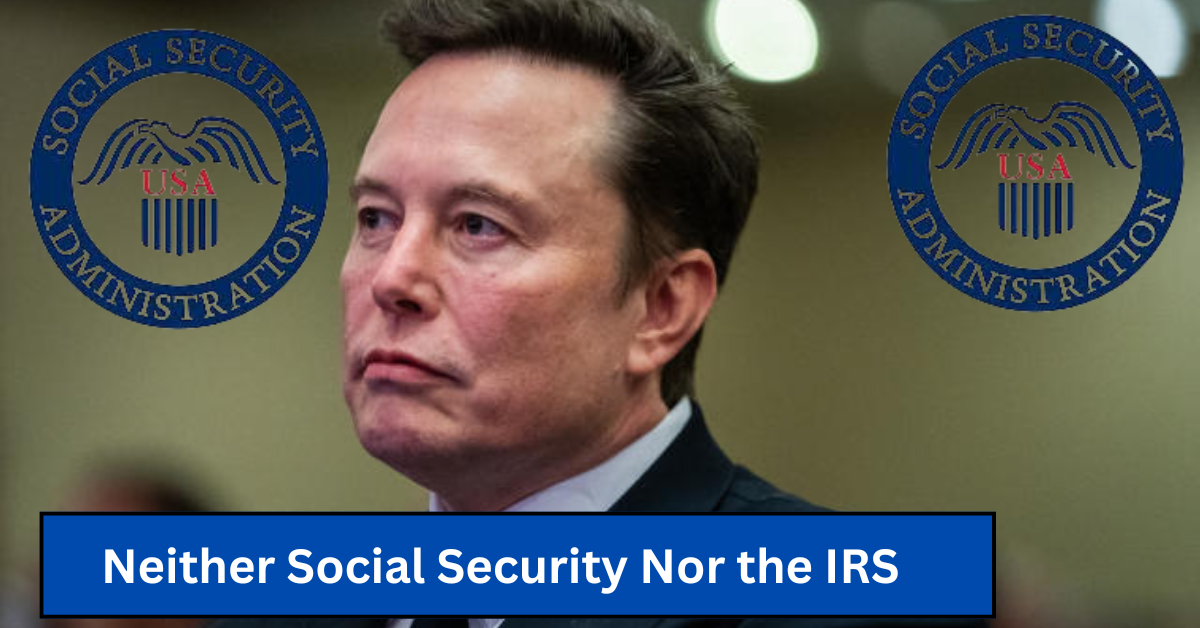 Neither Social Security Nor the IRS