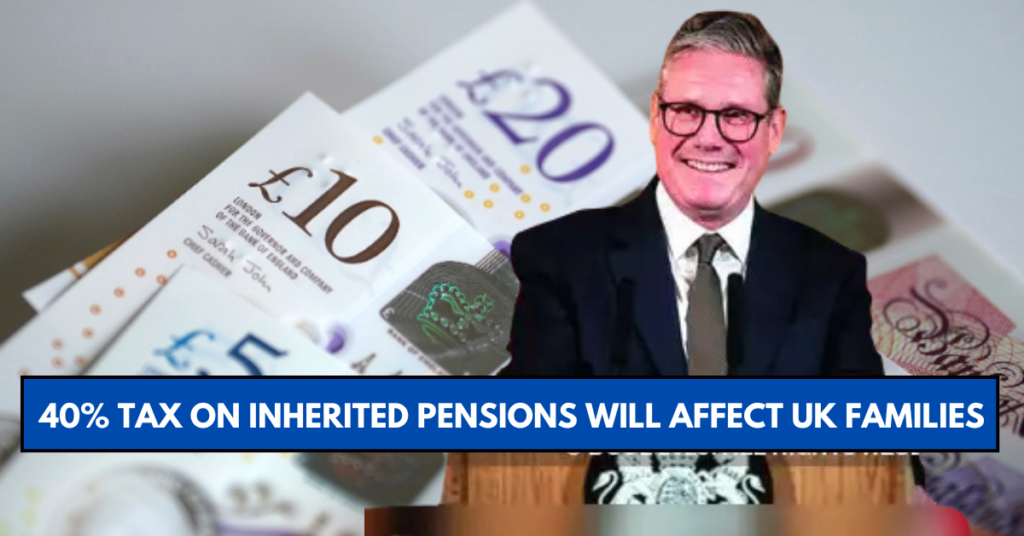 40% Tax on Inherited Pensions Will Affect UK Families