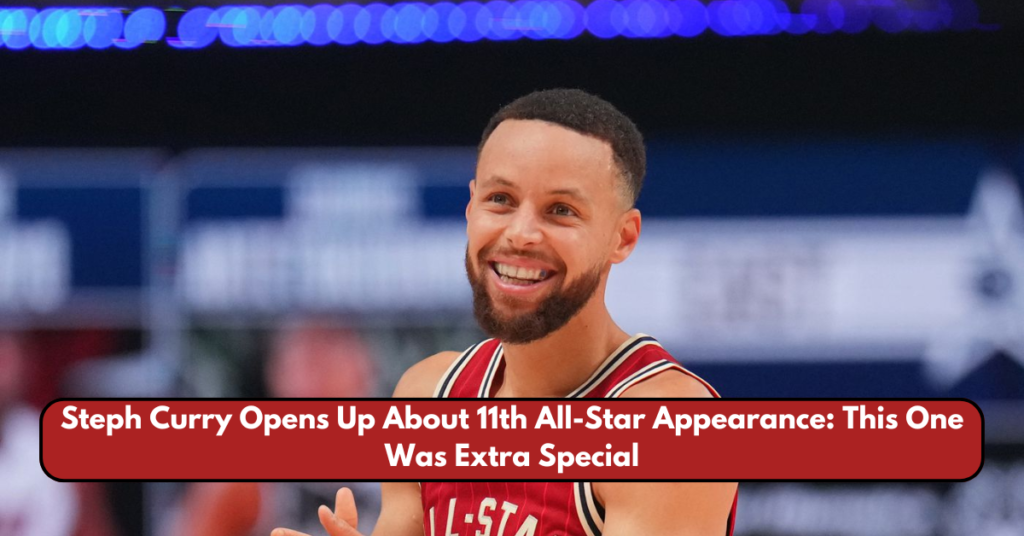 Steph Curry Opens Up About 11th All-Star Appearance: This One Was Extra Special