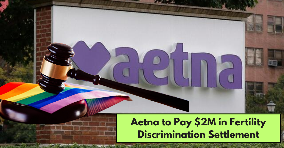 Aetna to Pay $2M in Fertility Discrimination Settlement