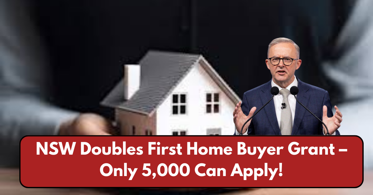 NSW Doubles First Home Buyer Grant – Only 5,000 Can Apply!