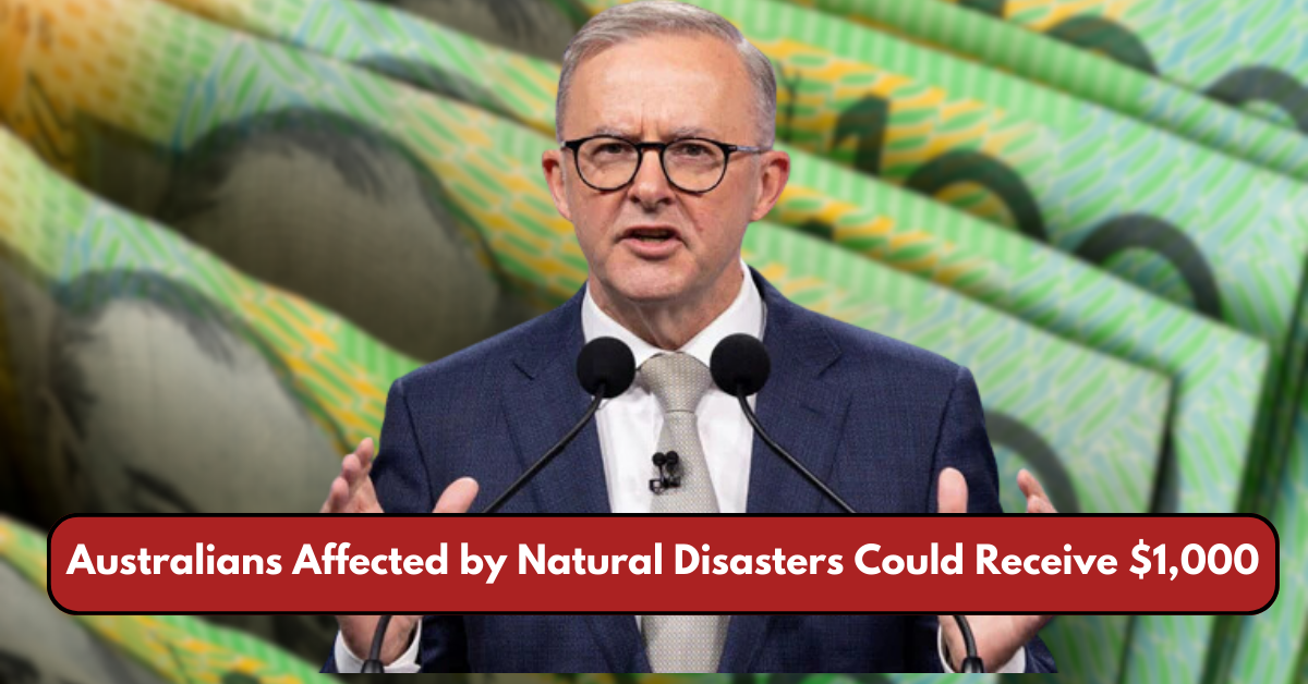 Australians Affected by Natural Disasters Could Receive $1,000