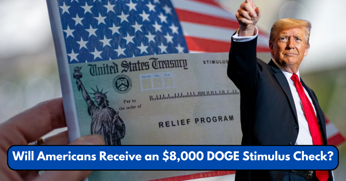 Will Americans Receive an $8,000 DOGE Stimulus Check?