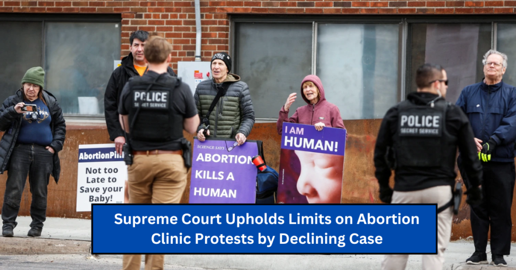 Supreme Court Upholds Limits on Abortion Clinic Protests by Declining Case