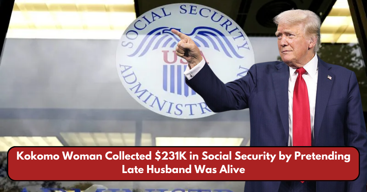 Kokomo Woman Collected $231K in Social Security by Pretending Late Husband Was Alive