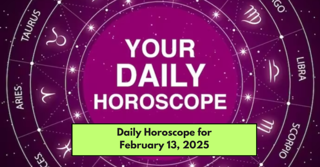 Daily Horoscope for February 13, 2025