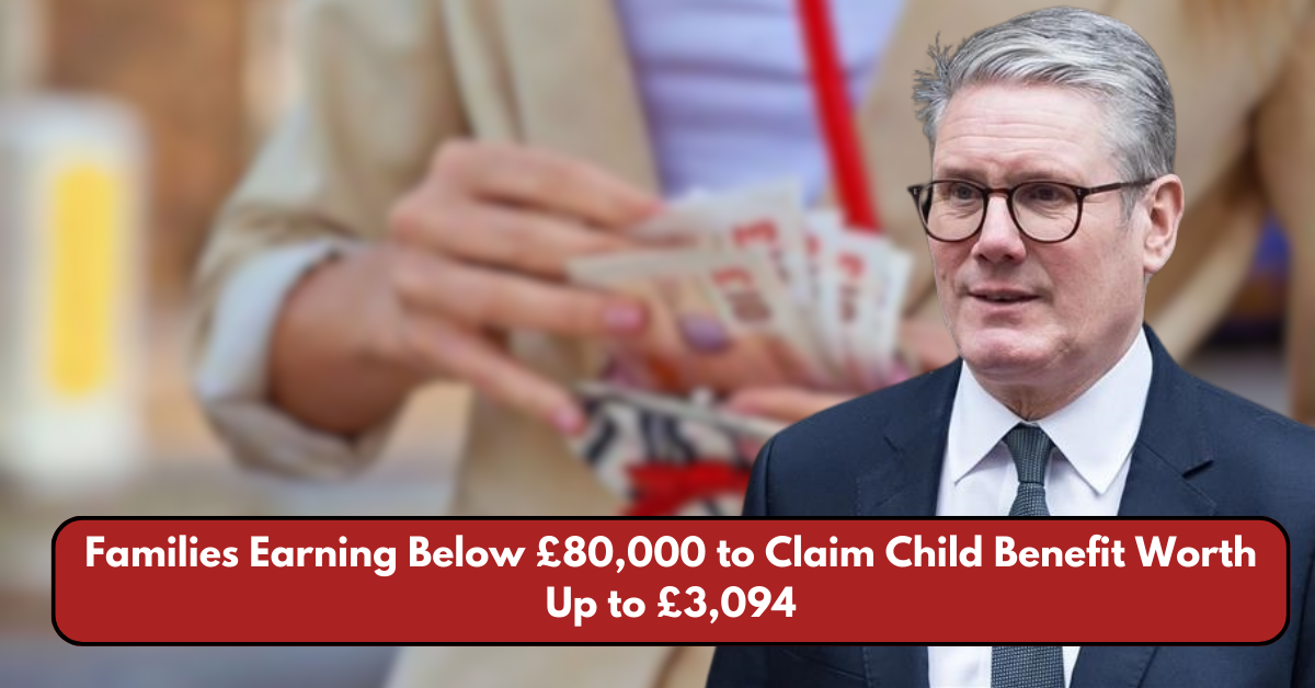 Families Earning Below £80,000 to Claim Child Benefit Worth Up to £3,094