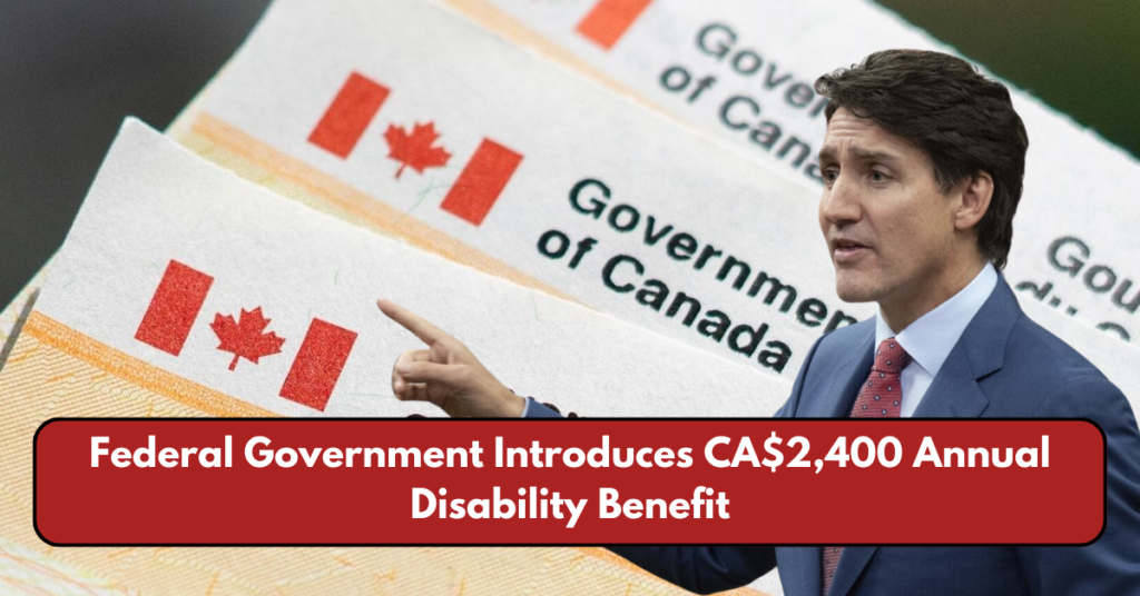 Federal Government Introduces CA$2,400 Annual Disability Benefit