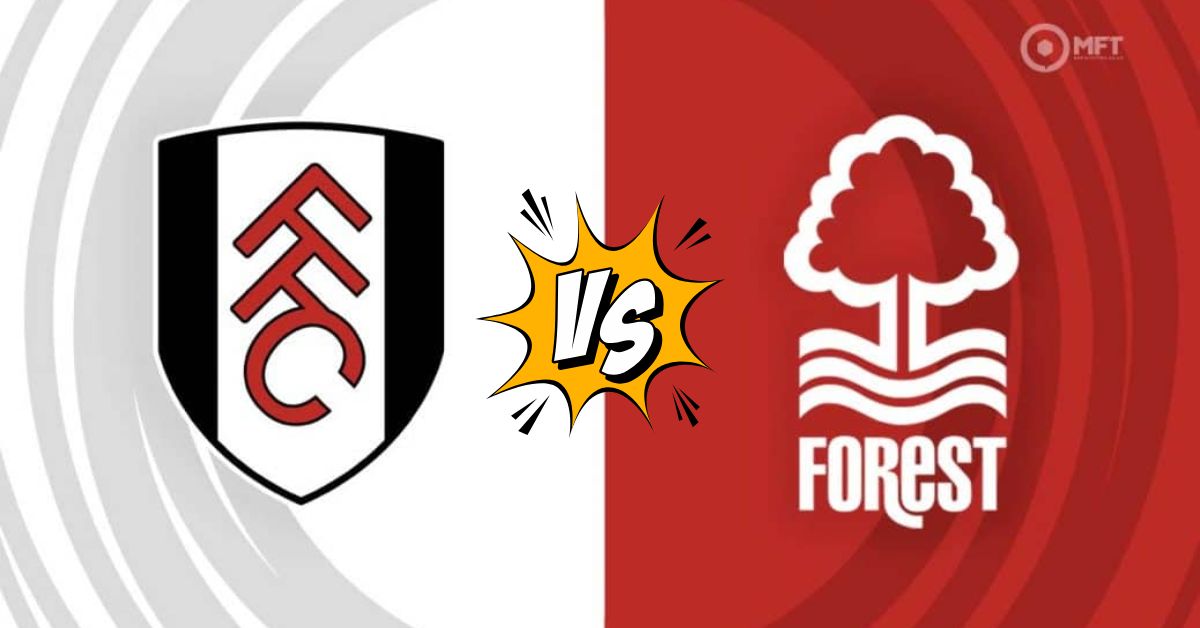 Fulham vs Nottingham Forest - Prediction and Betting Tips For 15th February 2025