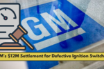 GM’s $12M Settlement for Defective Ignition Switches