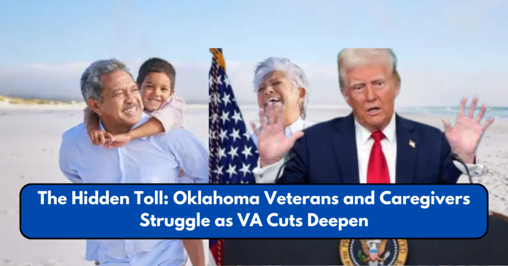 The Hidden Toll: Oklahoma Veterans and Caregivers Struggle as VA Cuts Deepen