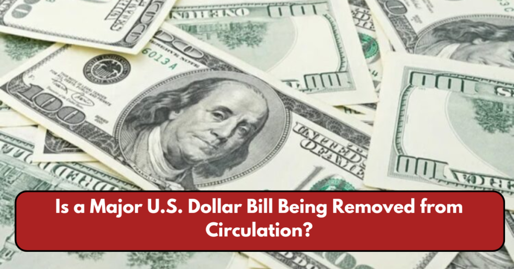 Is a Major U.S. Dollar Bill Being Removed from Circulation