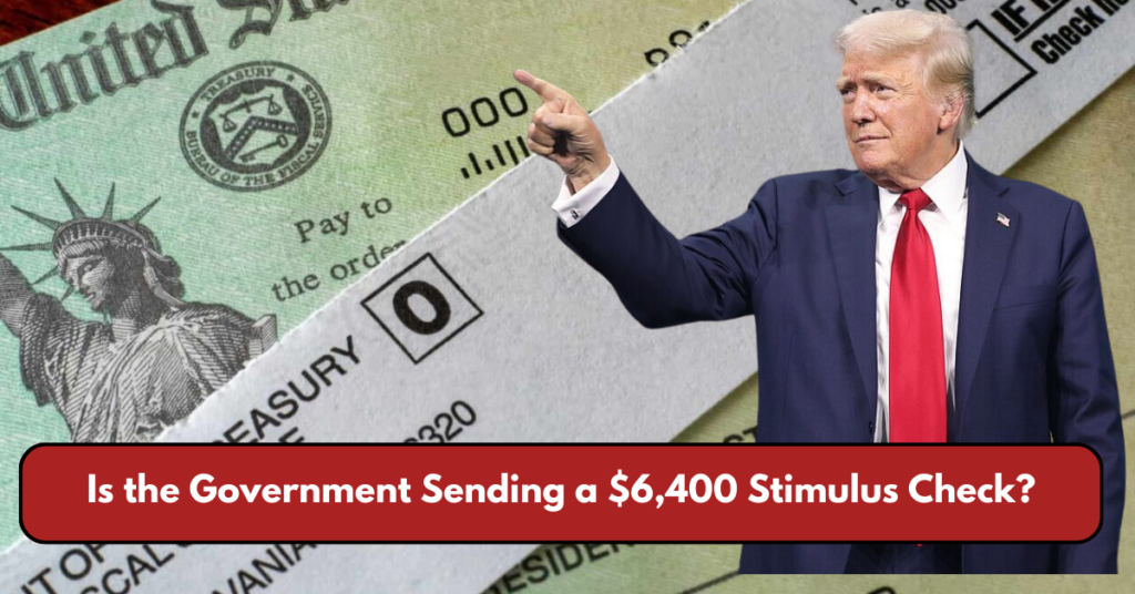 Is the Government Sending a $6,400 Stimulus Check