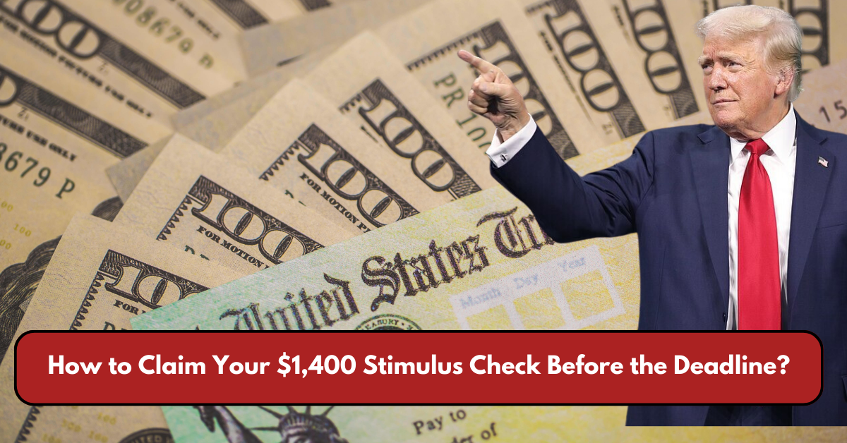 How to Claim Your $1,400 Stimulus Check Before the Deadline?