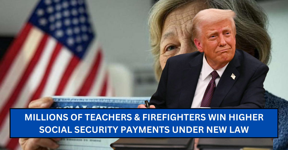 Millions of Teachers & Firefighters Win Higher Social Security Payments Under New Law