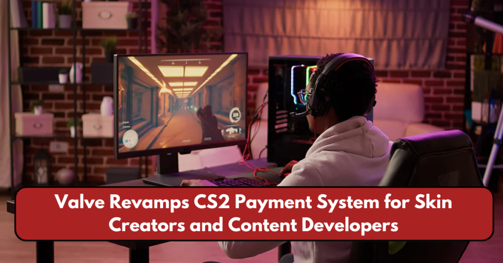 Valve Revamps CS2 Payment System for Skin Creators and Content Developers