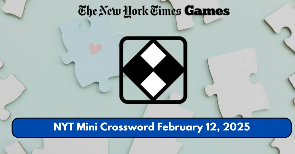 NYT Mini Crossword February 12, 2025