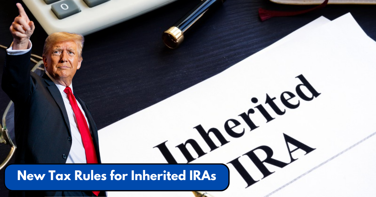 New Tax Rules for Inherited IRAs