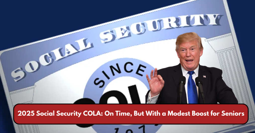 2025 Social Security COLA: On Time, But With a Modest Boost for Seniors