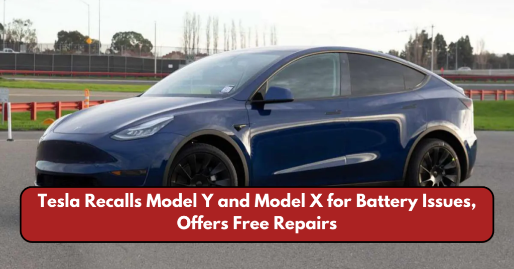 Tesla Recalls Model Y and Model X for Battery Issues, Offers Free Repairs