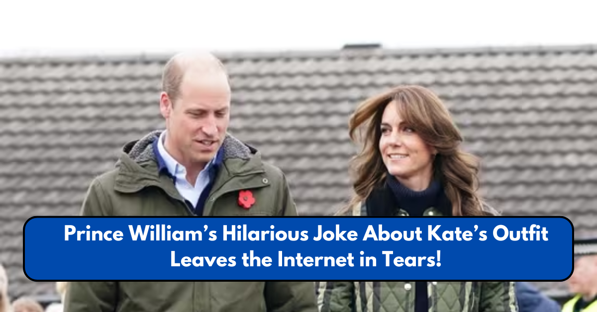 Prince William’s Hilarious Joke About Kate’s Outfit Leaves the Internet in Tears!