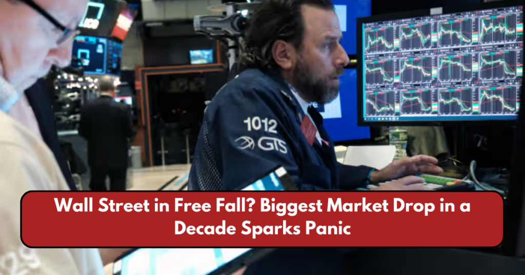 Wall Street in Free Fall? Biggest Market Drop in a Decade Sparks Panic