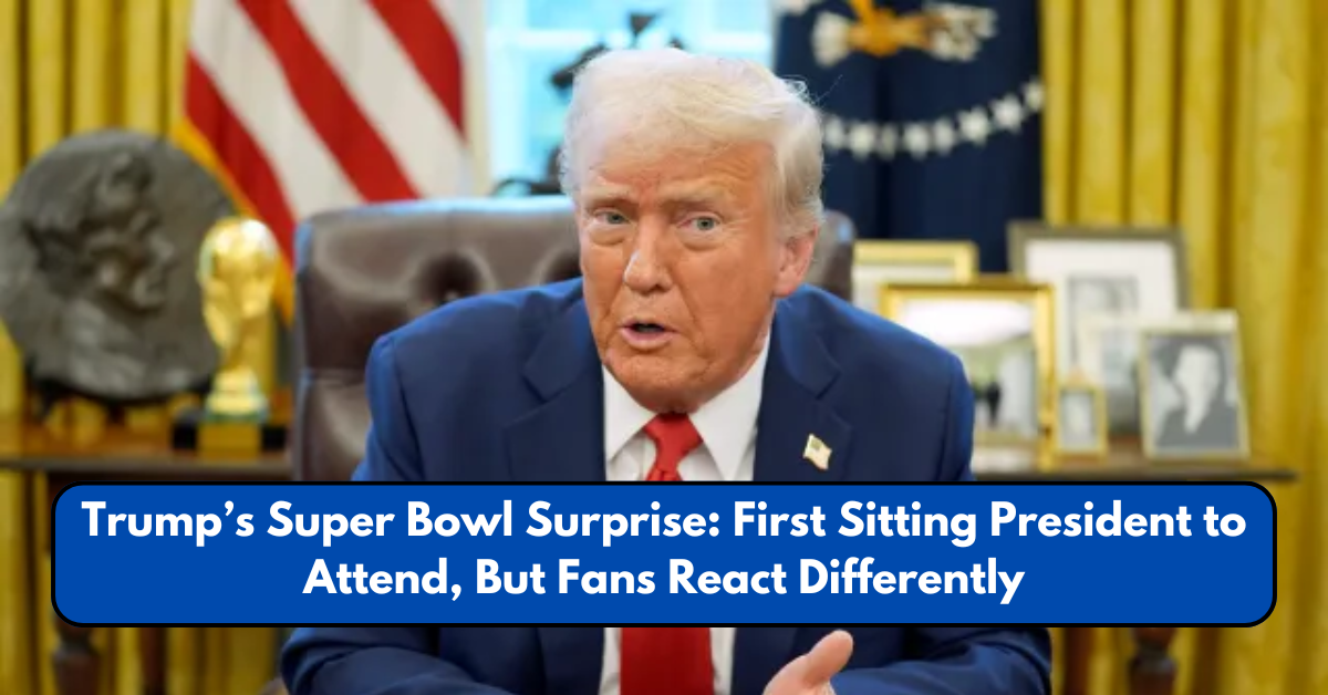 Trump’s Super Bowl Surprise: First Sitting President to Attend, But Fans React Differently