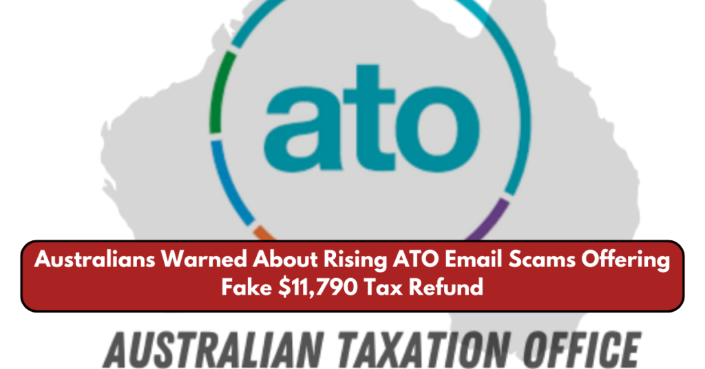 Rising ATO Email Scams Offering Fake $11,790 Tax Refund