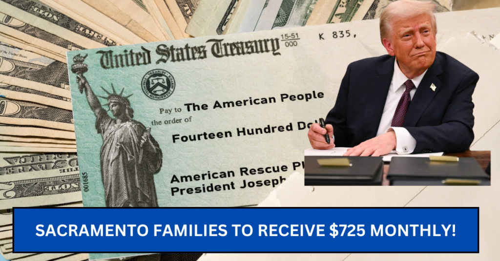 Sacramento Families to Receive $725 Monthly!