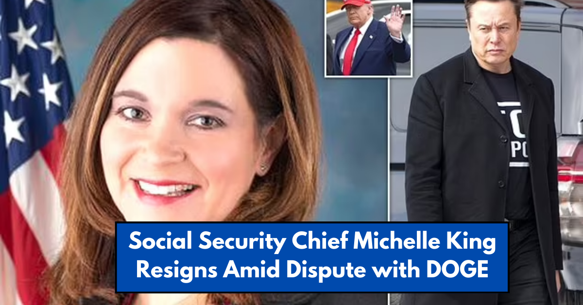 Social Security Chief Michelle King Resigns Amid Dispute with DOGE