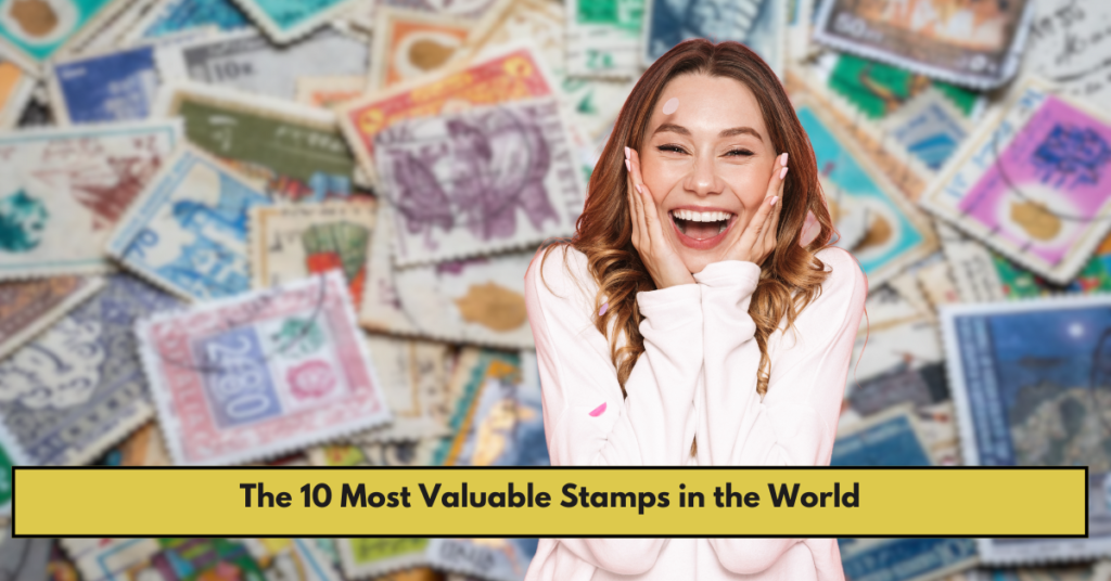 The 10 Most Valuable Stamps in the World