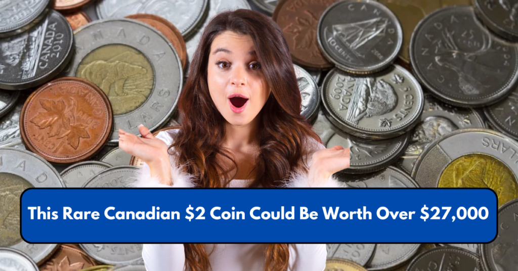 This Rare Canadian $2 Coin Could Be Worth Over $27,000