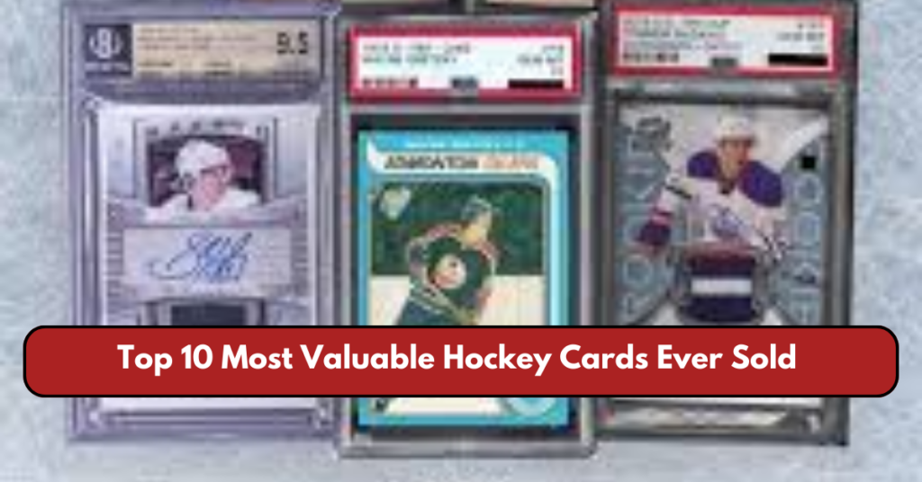 Top 10 Most Valuable Hockey Cards Ever Sold