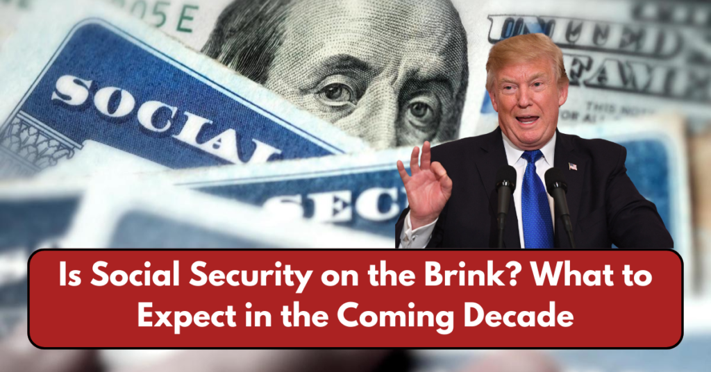 Is Social Security on the Brink? What to Expect in the Coming Decade