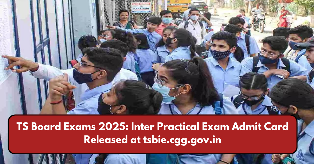 TS Board Exams 2025: Inter Practical Exam Admit Card Released at tsbie.cgg.gov.in