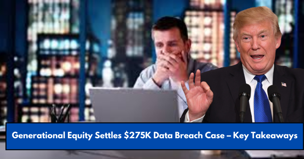 Generational Equity Settles $275K Data Breach Case – Key Takeaways