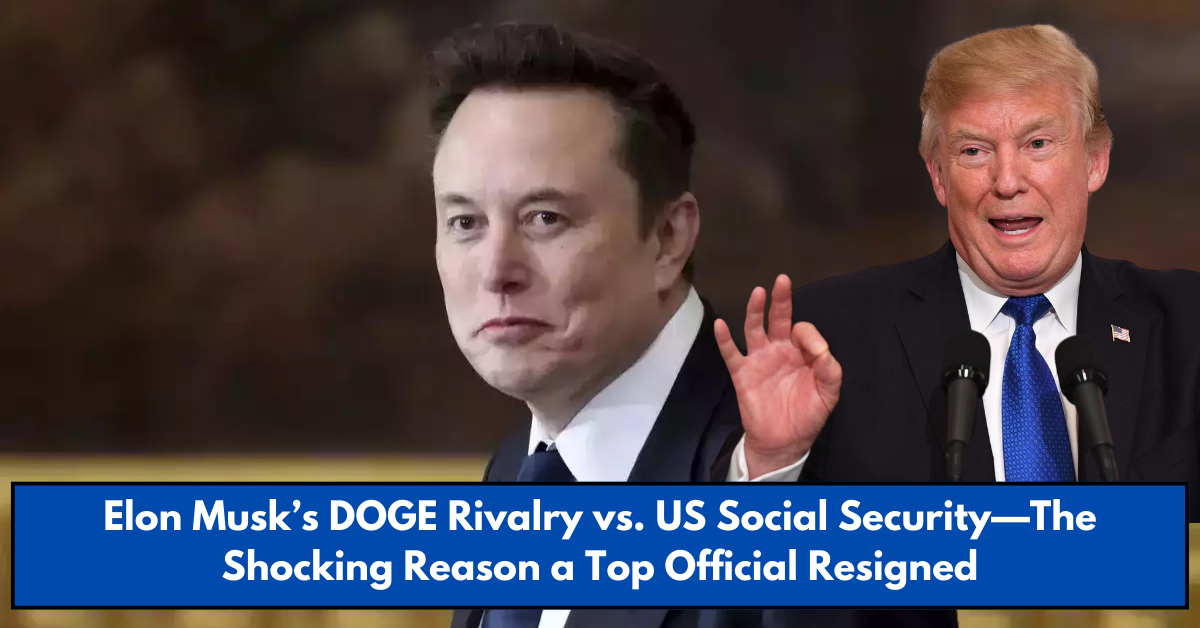 Elon Musk’s DOGE Rivalry vs. US Social Security—The Shocking Reason a Top Official Resigned