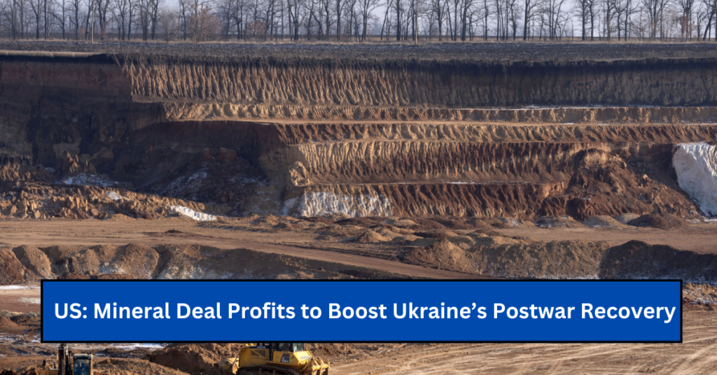 US: Mineral Deal Profits to Boost Ukraine’s Postwar Recovery