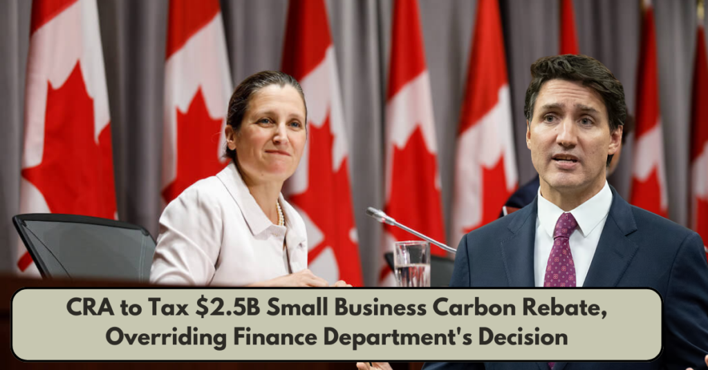 CRA to Tax $2.5B Small Business Carbon Rebate, Overriding Finance Department's Decision