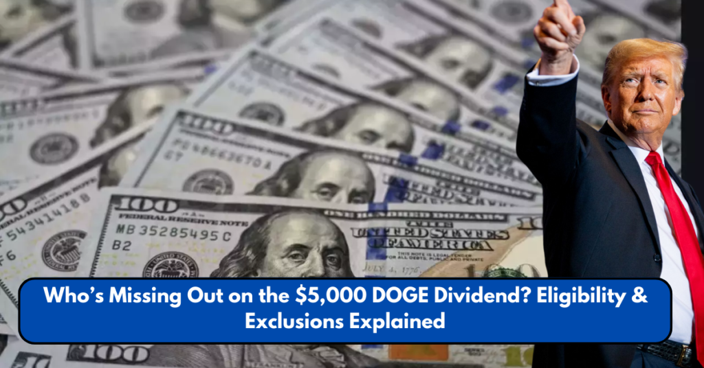 Who’s Missing Out on the $5,000 DOGE Dividend? Eligibility & Exclusions Explainedq