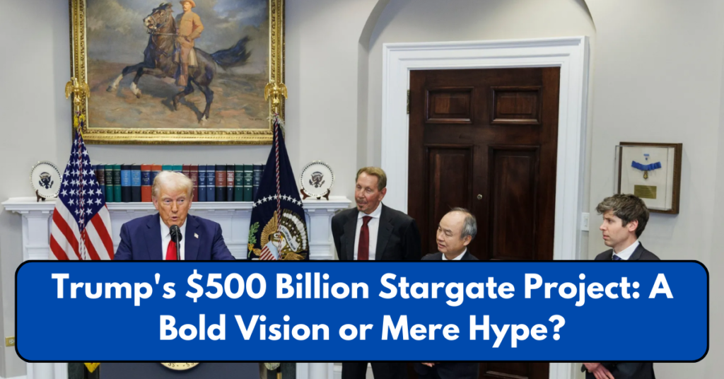 Trump's $500 Billion Stargate Project: A Bold Vision or Mere Hype?