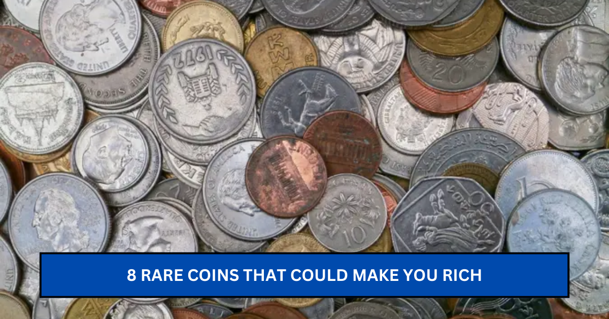 8 Rare Coins That Could Make You Rich – Some Worth Over $18 Million