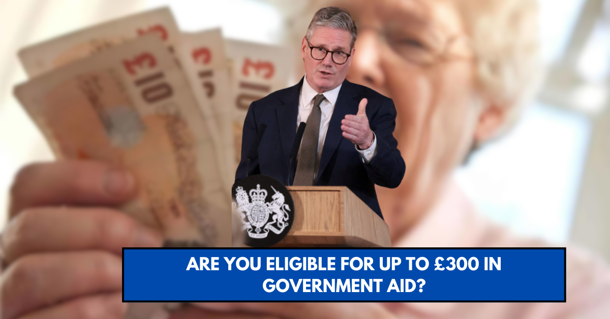 Are You Eligible for Up to £300 in Government Aid?